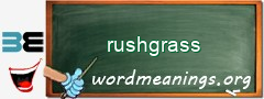 WordMeaning blackboard for rushgrass